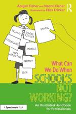 What Can We Do When School’s Not Working?: An Illustrated Handbook for Professionals