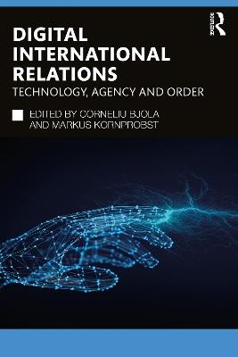 Digital International Relations: Technology, Agency and Order - cover