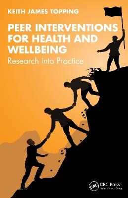 Peer Interventions for Health and Wellbeing: Research into Practice - Keith James Topping - cover