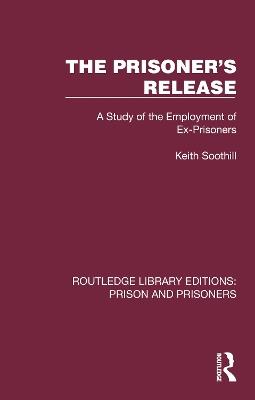 The Prisoner's Release: A Study of the Employment of Ex-Prisoners - Keith Soothill - cover