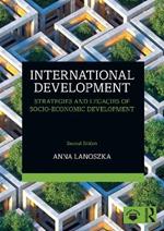 International Development: Strategies and Legacies of Socio-Economic Development