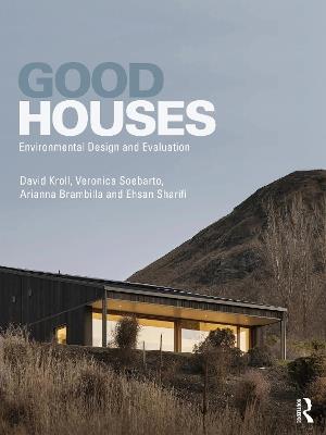 Good Houses: Environmental Design and Evaluation - David Kroll,Veronica Soebarto,Arianna Brambilla - cover