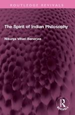 The Spirit of Indian Philosophy