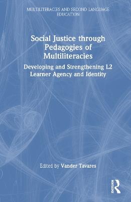 Social Justice through Pedagogies of Multiliteracies: Developing and Strengthening L2 Learner Agency and Identity - cover