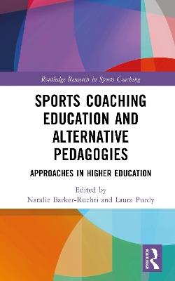 Sports Coaching Education and Alternative Pedagogies: Approaches in Higher Education - cover