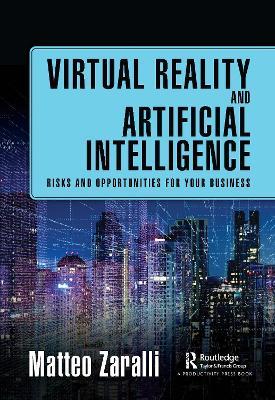 Virtual Reality and Artificial Intelligence: Risks and Opportunities for Your Business - Matteo Zaralli - cover