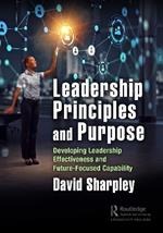 Leadership Principles and Purpose: Developing Leadership Effectiveness and Future-Focused Capability