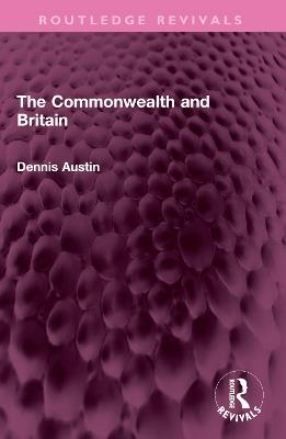 The Commonwealth and Britain - Dennis Austin - cover