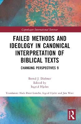 Failed Methods and Ideology in Canonical Interpretation of Biblical Texts: Changing Perspectives 9 - Bernd Diebner - cover