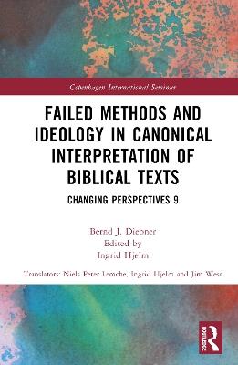 Failed Methods and Ideology in Canonical Interpretation of Biblical Texts: Changing Perspectives 9 - Bernd Diebner - cover