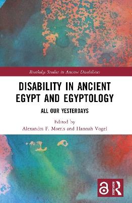 Disability in Ancient Egypt and Egyptology: All Our Yesterdays - cover