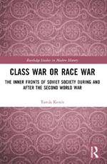 Class War or Race War: The Inner Fronts of Soviet Society during and after the Second World War