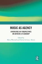 Music as Agency: Diversities of Perspectives on Artistic Citizenship