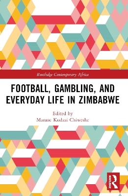 Football, Gambling, and Everyday Life in Zimbabwe - cover