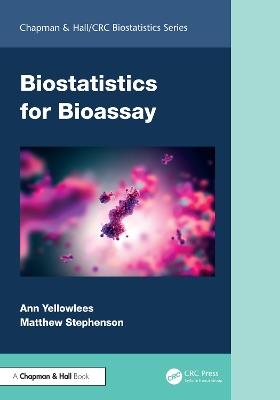Biostatistics for Bioassay - Ann Yellowlees,Matthew Stephenson - cover