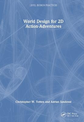 World Design for 2D Action-Adventures - Christopher W. Totten,Adrian Sandoval - cover