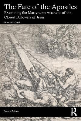 The Fate of the Apostles: Examining the Martyrdom Accounts of the Closest Followers of Jesus - Sean McDowell - cover