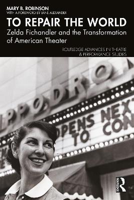 To Repair the World: Zelda Fichandler and the Transformation of American Theater - Mary B. Robinson - cover