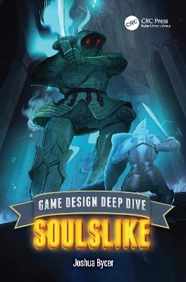 Game Design Deep Dive: Soulslike - Joshua Bycer - cover