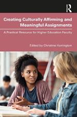 Creating Culturally Affirming and Meaningful Assignments: A Practical Resource for Higher Education Faculty