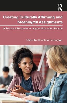 Creating Culturally Affirming and Meaningful Assignments: A Practical Resource for Higher Education Faculty - cover