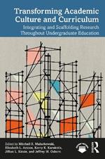Transforming Academic Culture and Curriculum: Integrating and Scaffolding Research Throughout Undergraduate Education