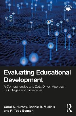 Evaluating Educational Development: A Comprehensive and Data-Driven Approach for Colleges and Universities - Carol A. Hurney,Bonnie B. Mullinix,R. Todd Benson - cover