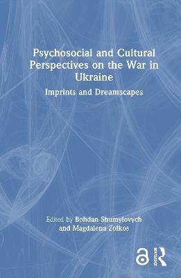 Psychosocial and Cultural Perspectives on the War in Ukraine: Imprints and Dreamscapes - cover