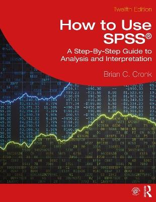 How to Use SPSS®: A Step-By-Step Guide to Analysis and Interpretation - Brian C. Cronk - cover
