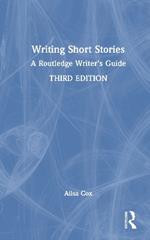Writing Short Stories: A Routledge Writer's Guide