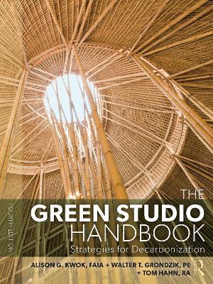 The Green Studio Handbook: Strategies for Decarbonization - Alison G. Kwok,Walter T. Grondzik,Tom Hahn - cover