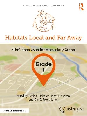 Habitats Local and Far Away, Grade 1: STEM Road Map for Elementary School - cover