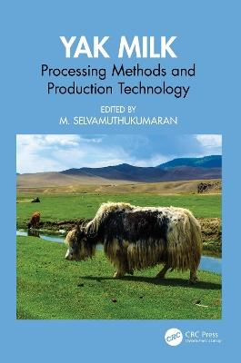 Yak Milk: Processing Methods and Production Technology - cover