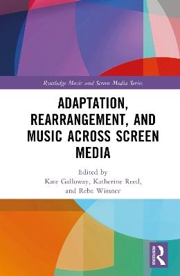 Adaptation, Rearrangement, and Music Across Screen Media - cover