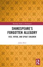Shakespeare’s Forgotten Allegory: Vice, Virtue, and Spoilt Children