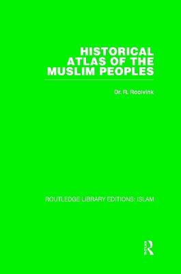 Historical Atlas of the Muslim Peoples - R Roolvink - cover