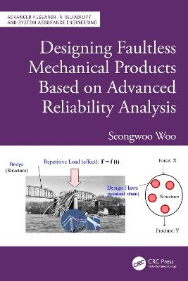 Designing Faultless Mechanical Products Based on Advanced Reliability Analysis - Seongwoo Woo - cover