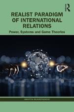 Realist Paradigm of International Relations: Power, Systems and Game Theories