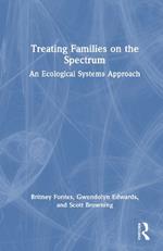 Treating Families on the Spectrum: An Ecological Systems Approach