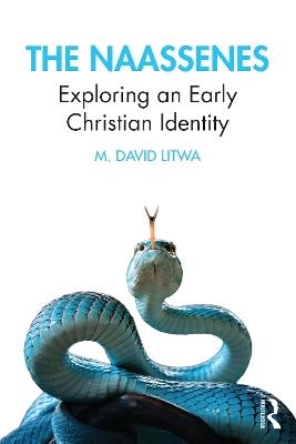 The Naassenes: Exploring an Early Christian Identity - M. David Litwa - cover