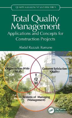 Total Quality Management: Applications and Concepts for Construction Projects - Abdul Razzak Rumane - cover