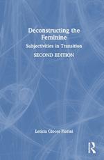 Deconstructing the Feminine: Subjectivities in Transition