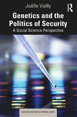 Genetics and the Politics of Security: A Social Science Perspective - Joëlle Vailly - cover