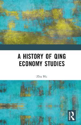 A History of Qing Economy Studies - Zhu Hu - cover