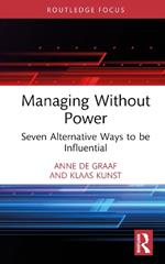 Managing Without Power: Seven Alternative Ways to be Influential