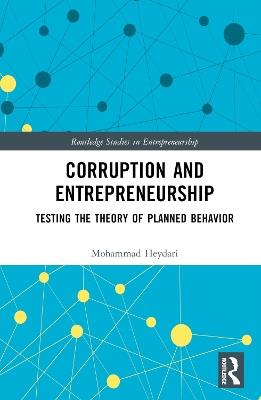 Corruption and Entrepreneurship: Testing the Theory of Planned Behavior - Mohammad Heydari - cover
