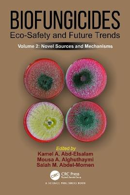 Biofungicides: Eco-Safety and Future Trends: Novel Sources and Mechanisms, Volume 2 - cover