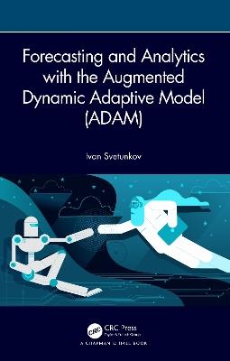 Forecasting and Analytics with the Augmented Dynamic Adaptive Model (ADAM) - Ivan Svetunkov - cover
