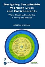 Designing Sustainable Working Lives and Environments: Work, Health and Leadership in Theory and Practice