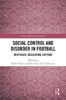 Social Control and Disorder in Football: Responses, Regulation, Rupture - cover